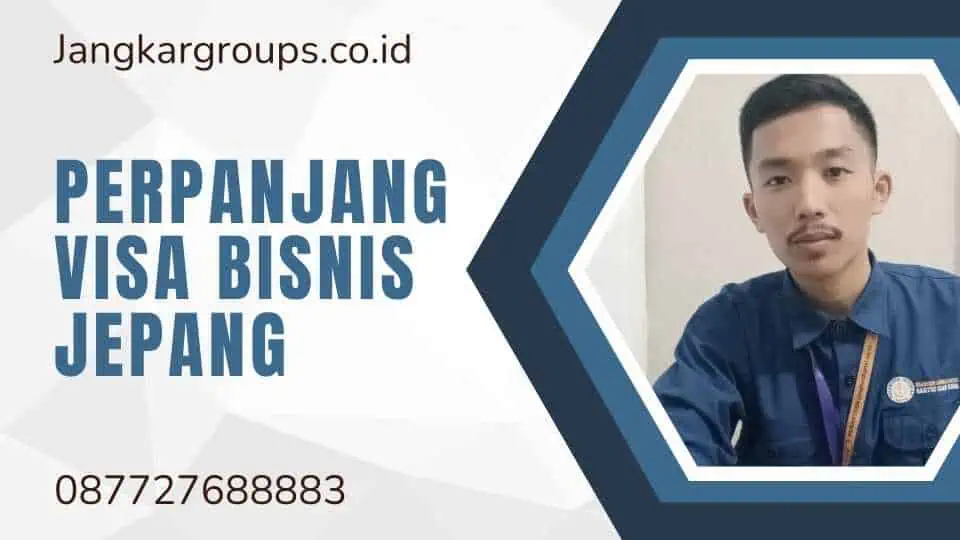 Perpanjang Visa Bisnis Jepang