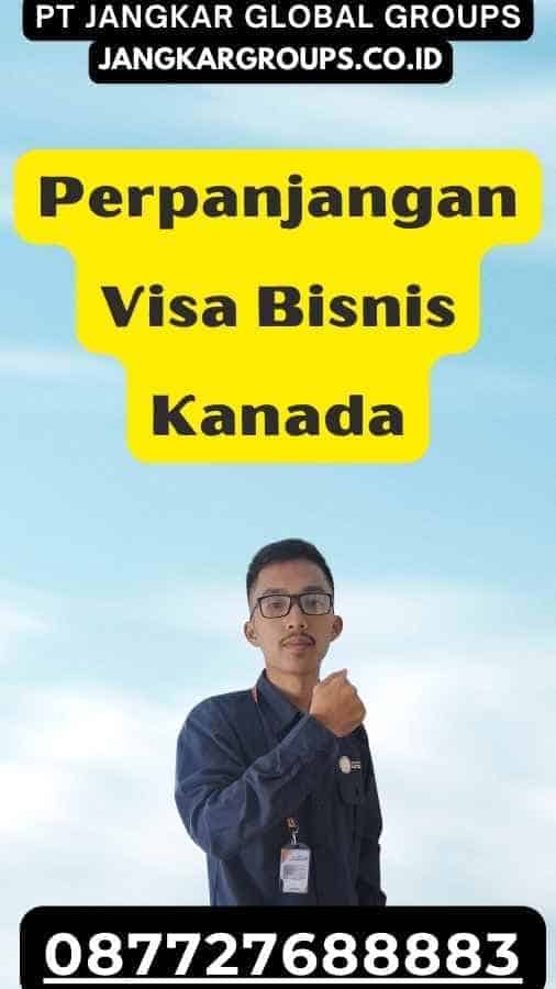 Perpanjang Visa Bisnis Kanada