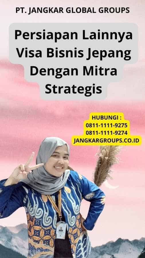 Persiapan Lainnya Visa Bisnis Jepang Dengan Mitra Strategis