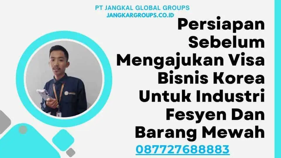 Persiapan Sebelum Mengajukan Visa Bisnis Korea Untuk Industri Fesyen Dan Barang Mewah