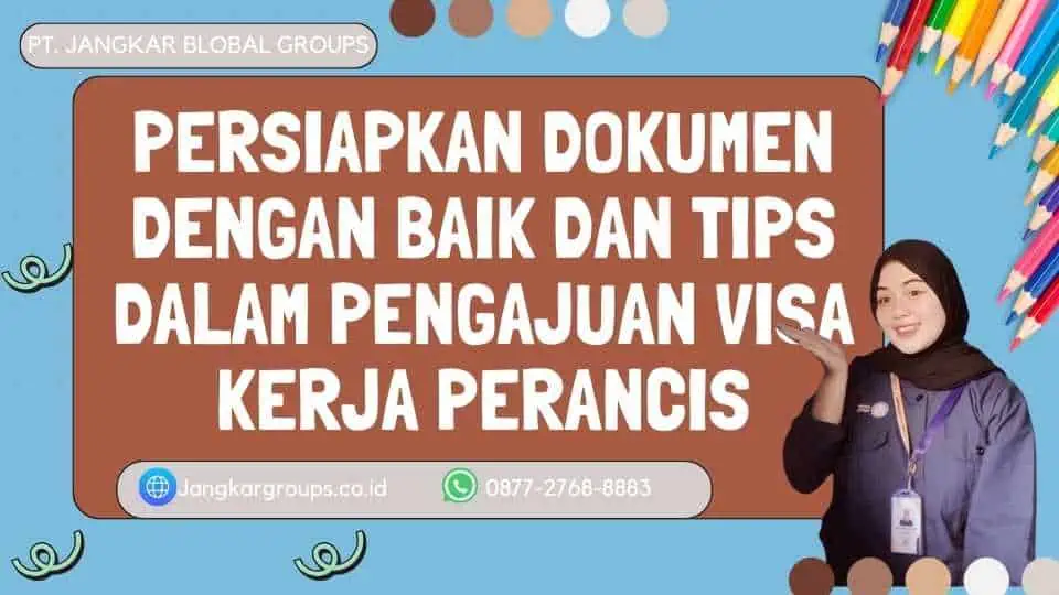 Persiapkan Dokumen dengan Baik Dan Tips Dalam Pengajuan Visa Kerja Perancis