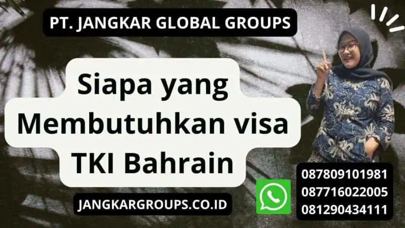 Siapa yang Membutuhkan visa TKI Bahrain