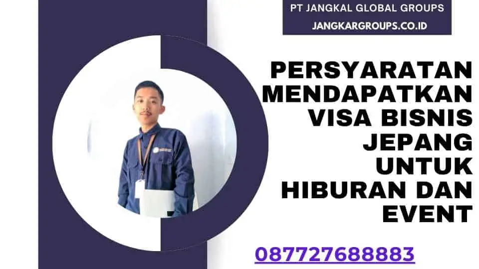 Persyaratan Mendapatkan Visa Bisnis Jepang Untuk Hiburan Dan Event