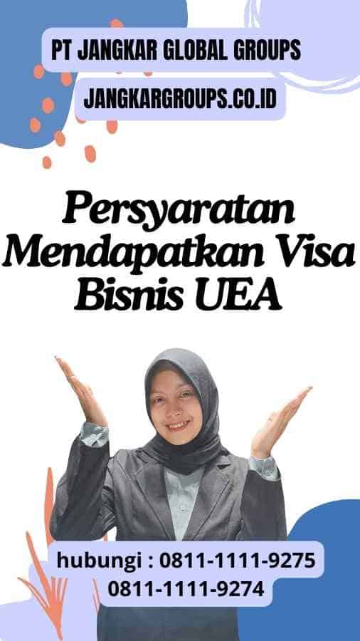 Persyaratan Mendapatkan Visa Bisnis UEA : Kegiatan Perluasan Pasar di Arab Saudi