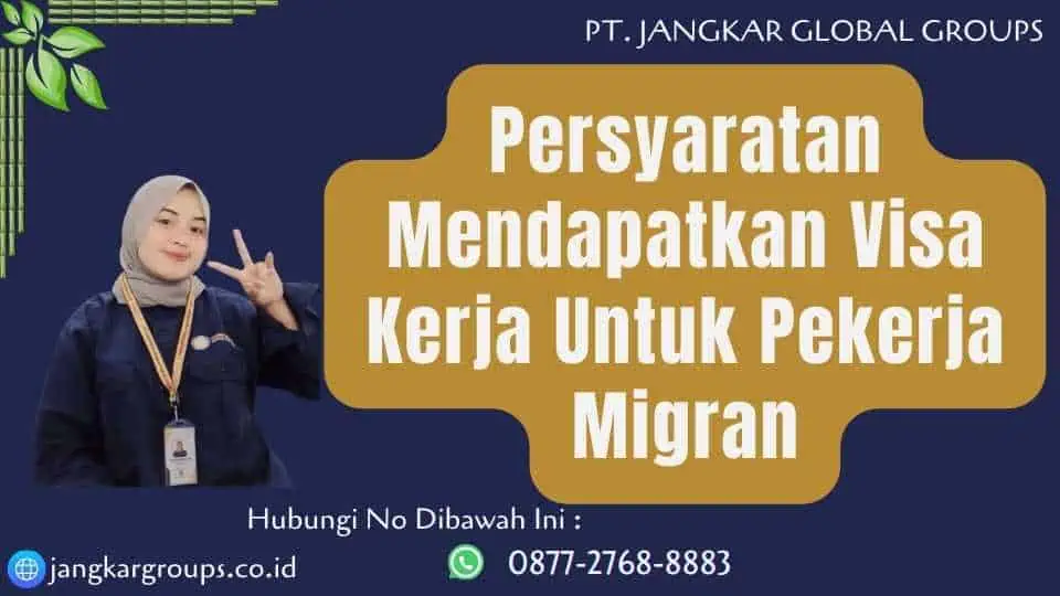 Persyaratan Mendapatkan Visa Kerja Untuk Pekerja Migran