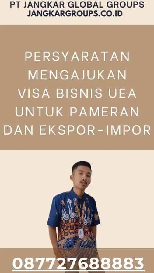 Persyaratan Mengajukan Visa Bisnis UEA Untuk Pameran Dan Ekspor-Impor