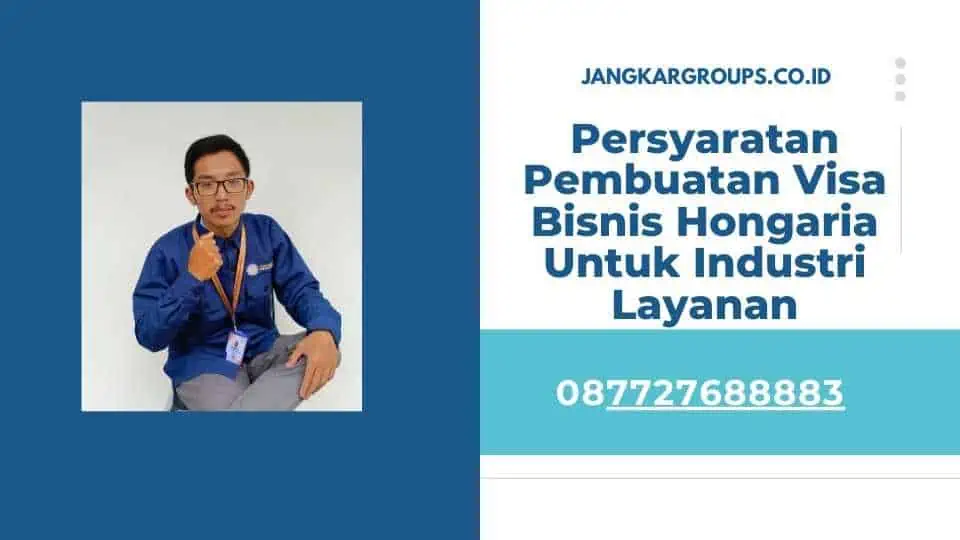 Persyaratan Pembuatan Visa Bisnis Hongaria Untuk Industri Layanan