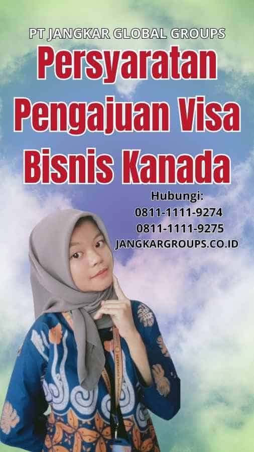 Persyaratan Pengajuan Visa Bisnis Kanada