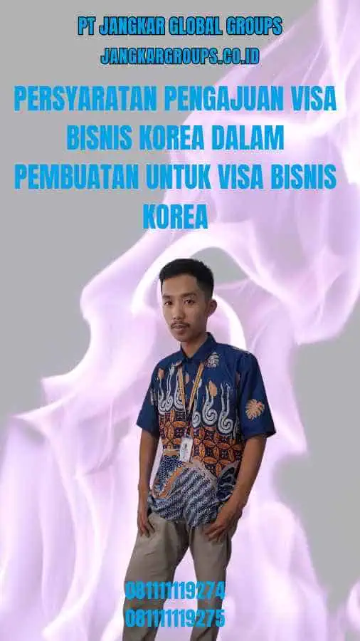 Persyaratan Pengajuan Visa Bisnis Korea Dalam Pembuatan Untuk Visa Bisnis Korea