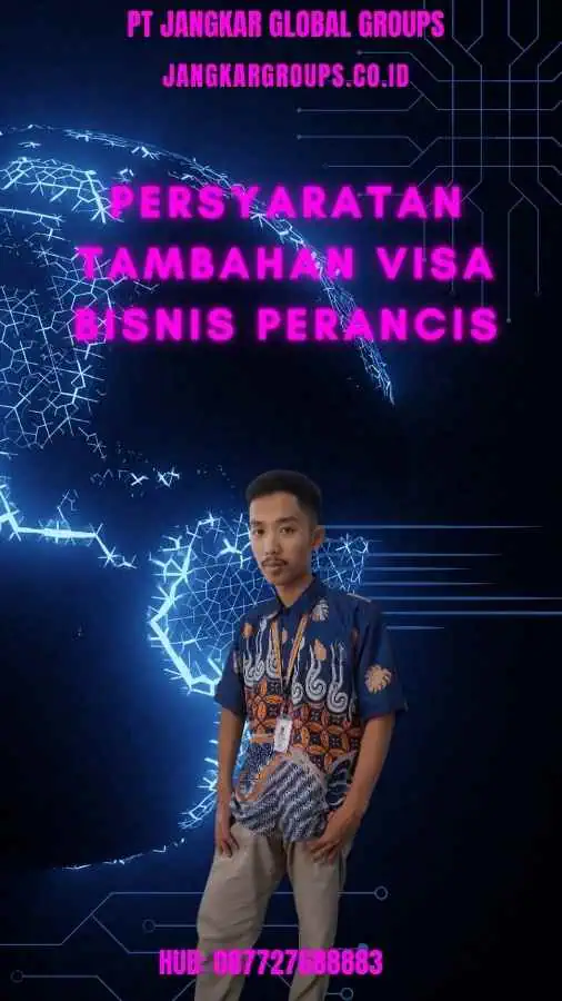 Persyaratan Tambahan Visa Bisnis Perancis