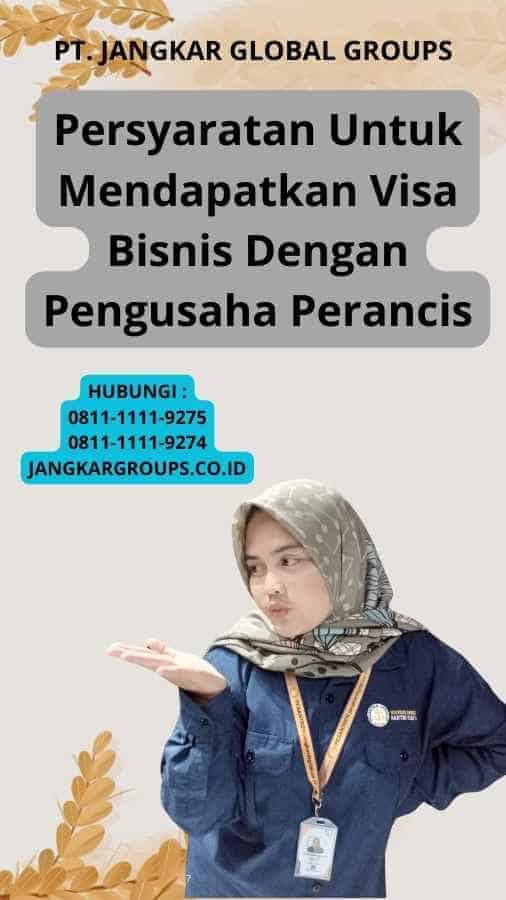 Persyaratan Untuk Mendapatkan Visa Bisnis Dengan Pengusaha Perancis