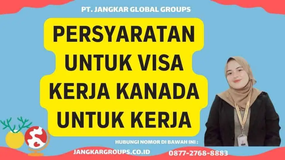 Persyaratan Untuk Visa Kerja Kanada Untuk Kerja