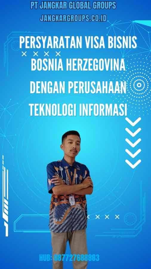 Persyaratan Visa Bisnis Bosnia Herzegovina Dengan Perusahaan Teknologi Informasi