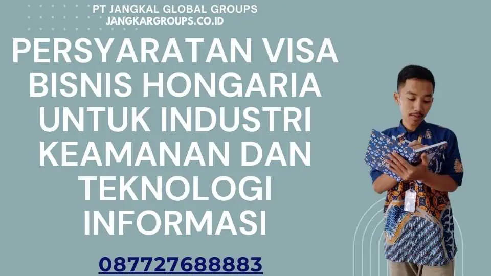 Persyaratan Visa Bisnis Hongaria Untuk Industri Keamanan Dan Teknologi Informasi