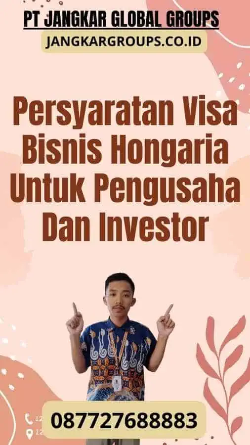 Persyaratan Visa Bisnis Hongaria Untuk Pengusaha Dan Investor