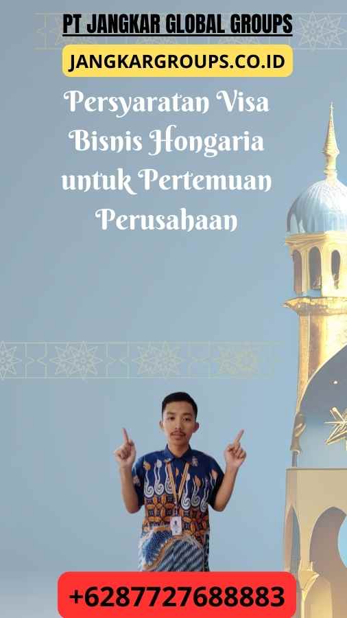 Persyaratan Visa Bisnis Hongaria untuk Pertemuan Perusahaan