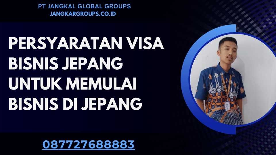 Persyaratan Visa Bisnis Jepang Untuk Memulai Bisnis Di Jepang