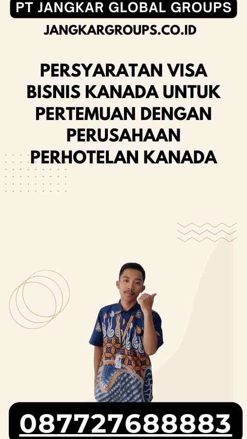 Persyaratan Visa Bisnis Kanada Untuk Pertemuan Dengan Perusahaan Perhotelan Kanada