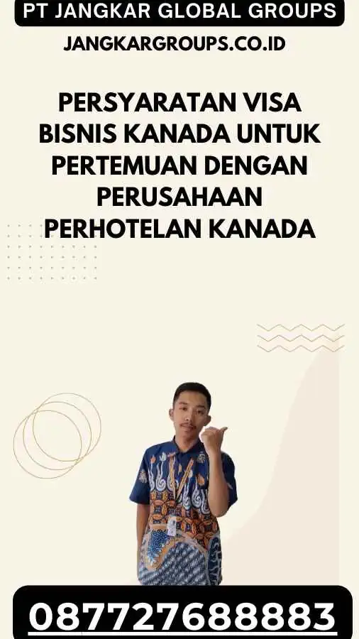 Persyaratan Visa Bisnis Kanada Untuk Pertemuan Dengan Perusahaan Perhotelan Kanada