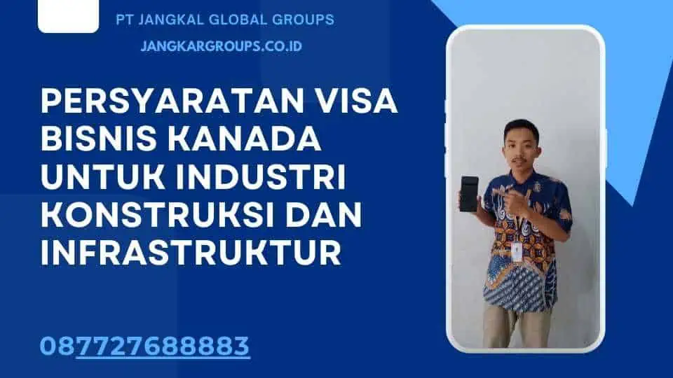 Persyaratan Visa Bisnis Kanada untuk Industri Konstruksi dan Infrastruktur