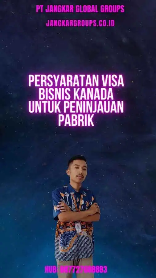 Persyaratan Visa Bisnis Kanada untuk Peninjauan Pabrik