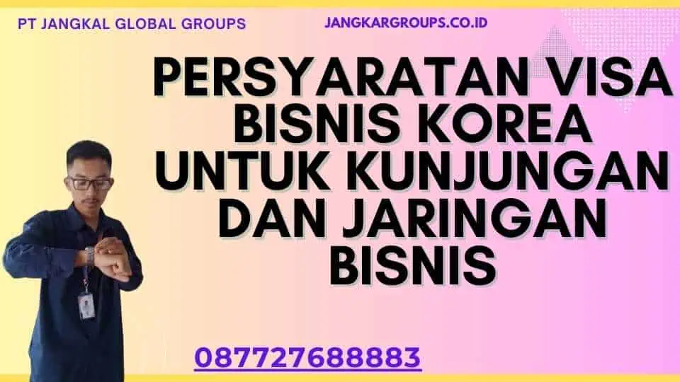 Persyaratan Visa Bisnis Korea Untuk Kunjungan Dan Jaringan Bisnis