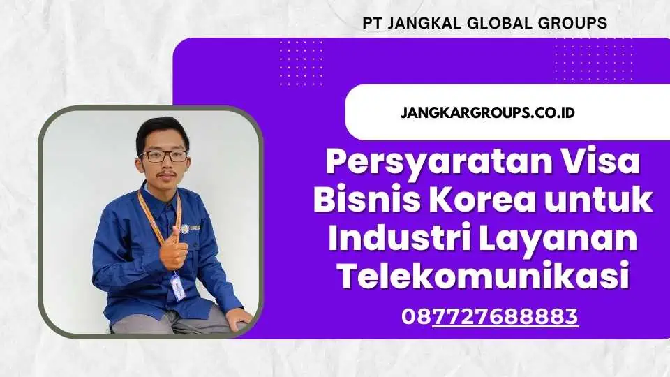 Persyaratan Visa Bisnis Korea untuk Industri Layanan Telekomunikasi