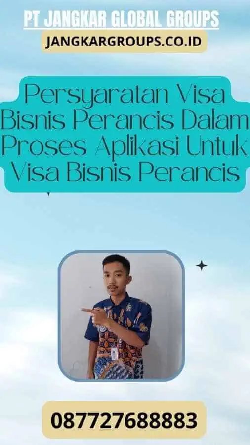 Persyaratan Visa Bisnis Perancis Dalam Proses Aplikasi Untuk Visa Bisnis Perancis