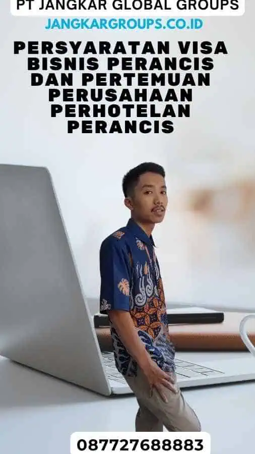 Persyaratan Visa Bisnis Perancis Dan Pertemuan Perusahaan Perhotelan Perancis