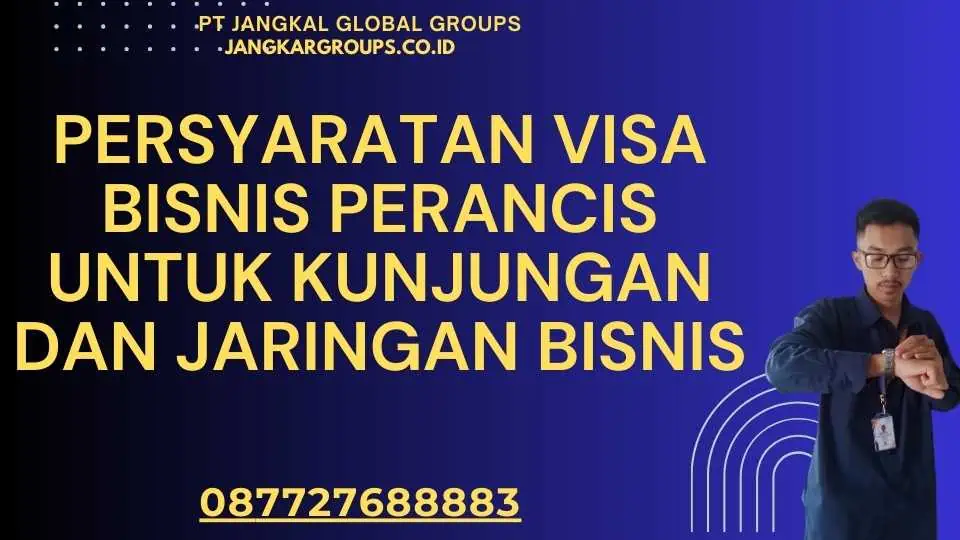 Persyaratan Visa Bisnis Perancis Untuk Kunjungan Dan Jaringan Bisnis