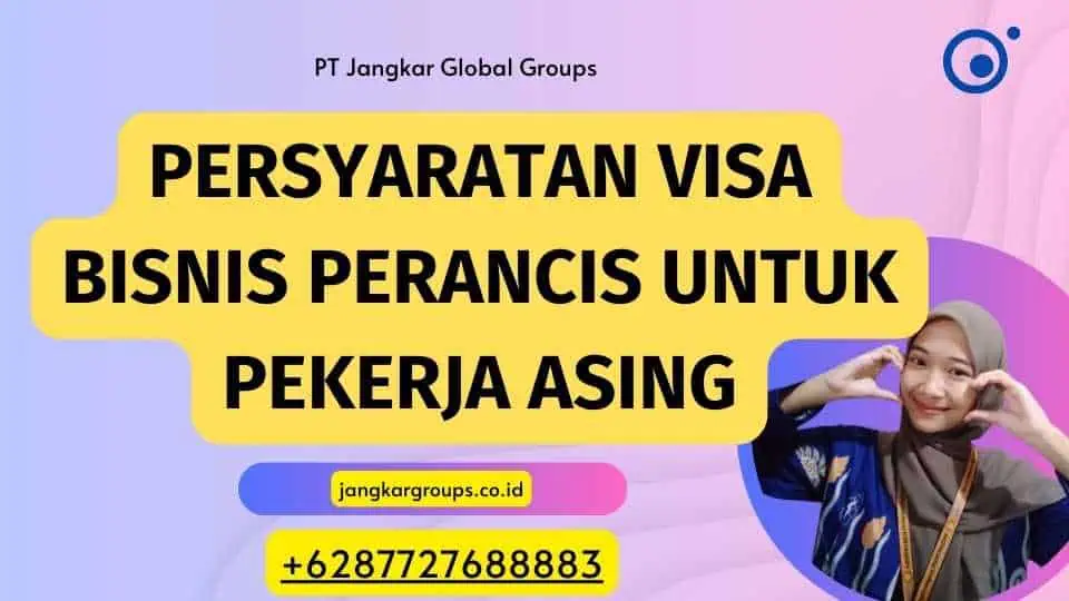 Persyaratan Visa Bisnis Perancis untuk Pekerja Asing