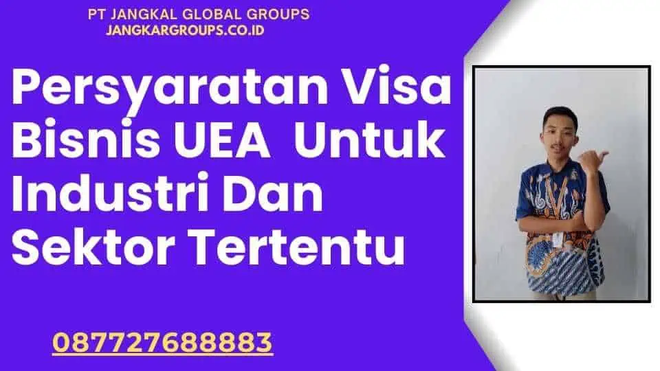 Persyaratan Visa Bisnis UEA Untuk Industri Dan Sektor Tertentu