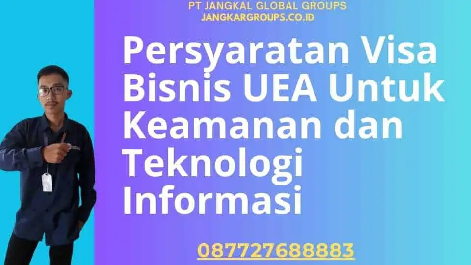 Persyaratan Visa Bisnis UEA Untuk Keamanan dan Teknologi Informasi