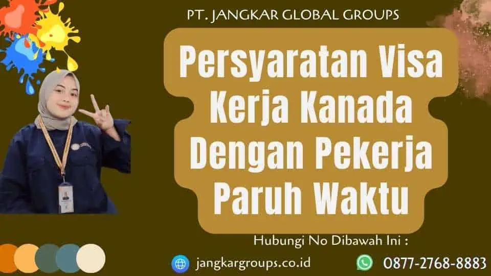 Persyaratan Visa Kerja Kanada Dengan Pekerja Paruh Waktu