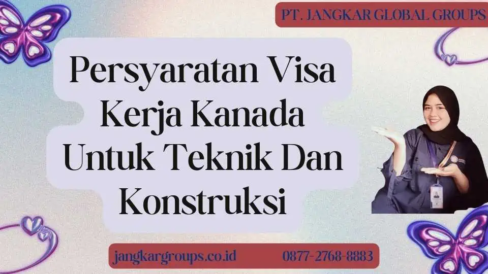 Persyaratan Visa Kerja Kanada Untuk Teknik Dan Konstruksi