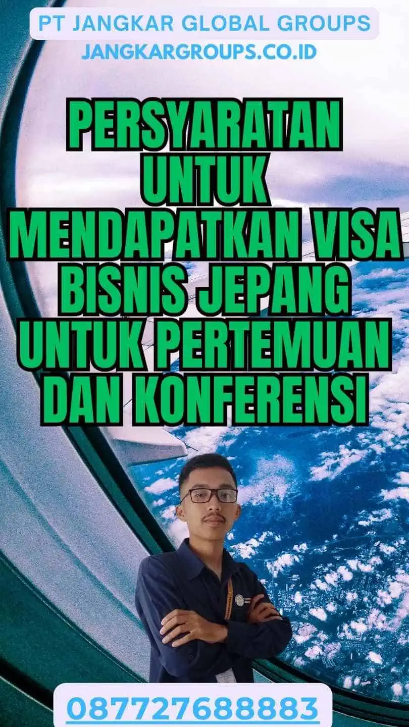 Persyaratan untuk Mendapatkan Visa Bisnis Jepang Untuk Pertemuan Dan Konferensi