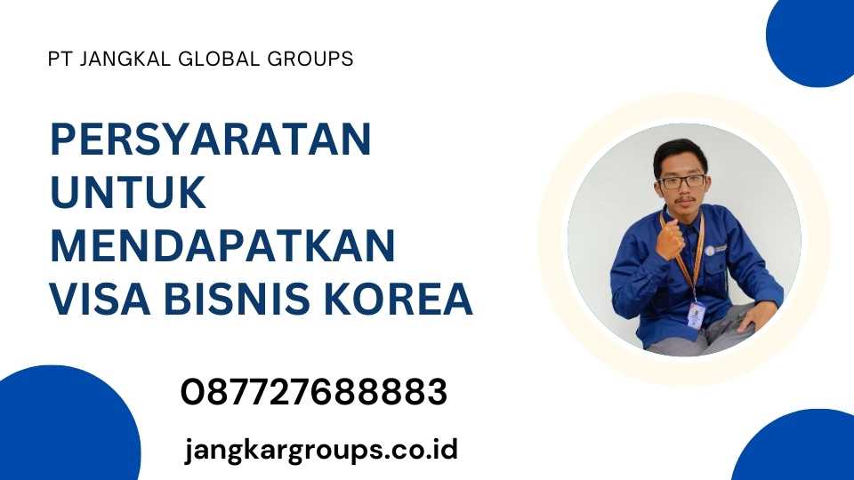 Persyaratan untuk Mendapatkan Visa Bisnis Korea