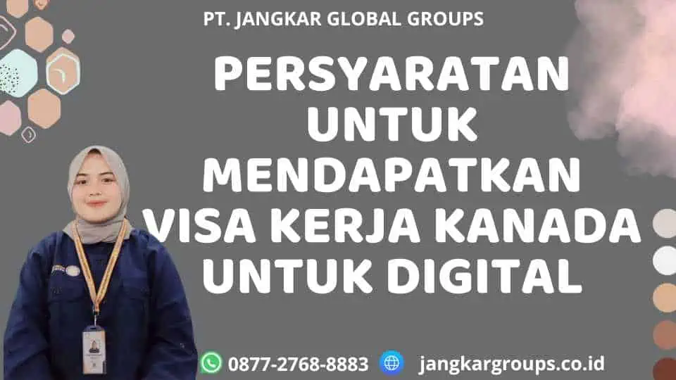 Persyaratan untuk Mendapatkan Visa Kerja Kanada untuk Digital