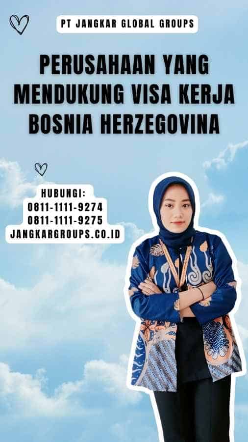 Perusahaan Yang Mendukung Visa Kerja Bosnia Herzegovina