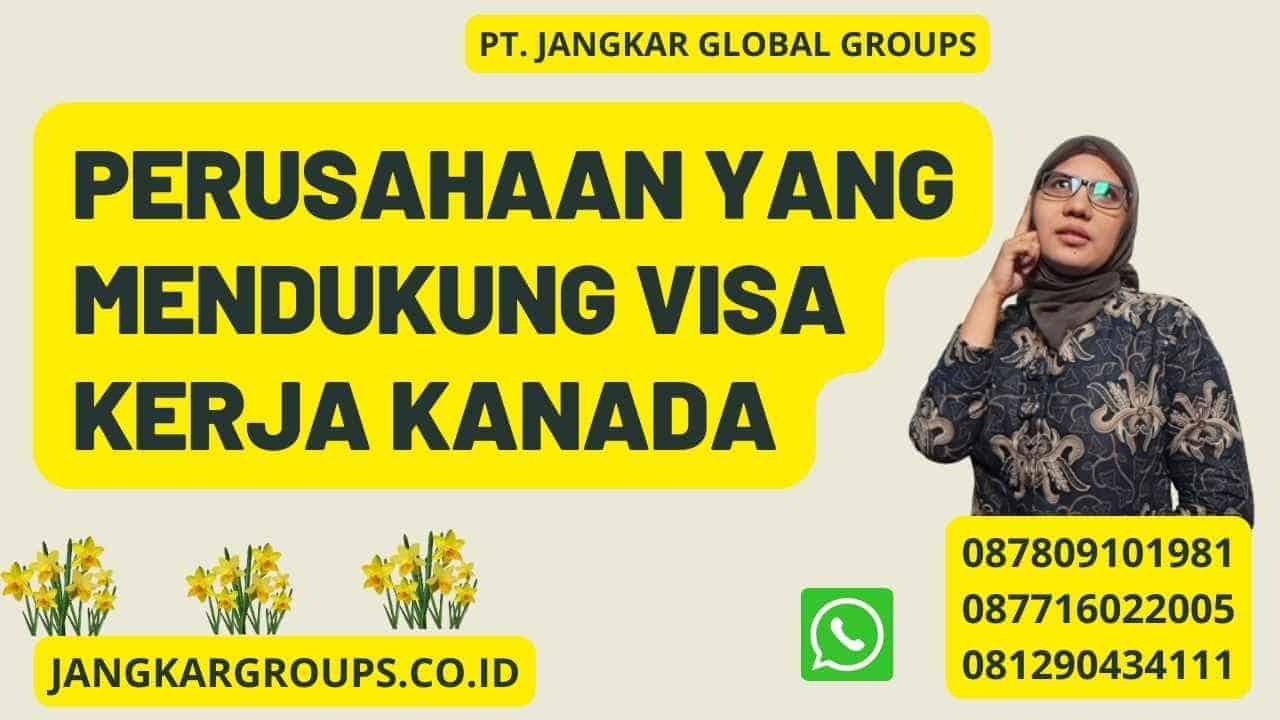 Perusahaan Yang Mendukung Visa Kerja Kanada