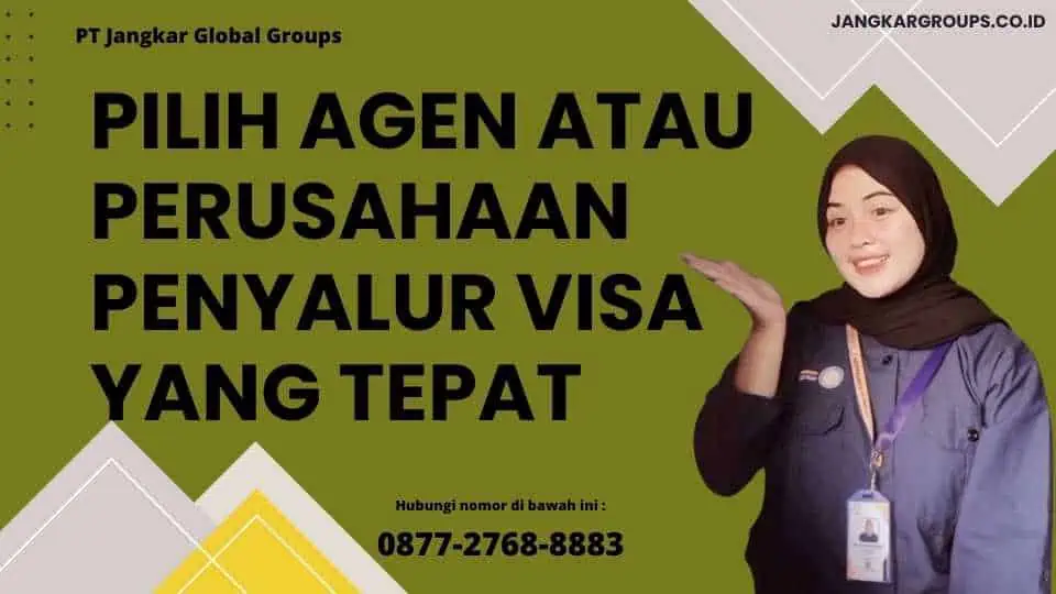 Pilih Agen atau Perusahaan Penyalur Visa Yang Tepat