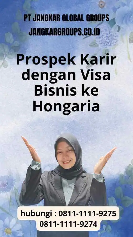 Prospek Karir dengan Visa Bisnis ke Hongaria