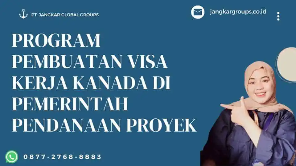 Program Pembuatan Visa Kerja Kanada di Pemerintah Pendanaan Proyek