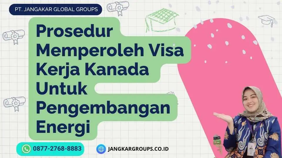 Prosedur Memperoleh Visa Kerja Kanada Untuk Pengembangan Energi