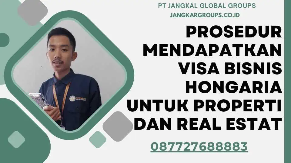 Prosedur Mendapatkan Visa Bisnis Hongaria Untuk Properti Dan Real Estat