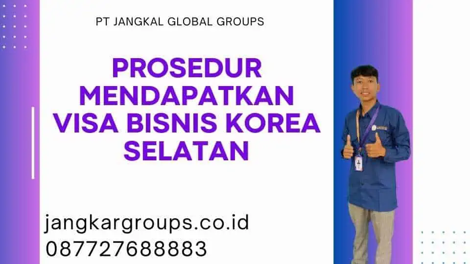 Prosedur Mendapatkan Visa Bisnis Korea Selatan