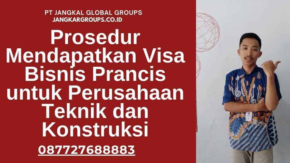 Prosedur Mendapatkan Visa Bisnis Prancis untuk Perusahaan Teknik dan Konstruksi