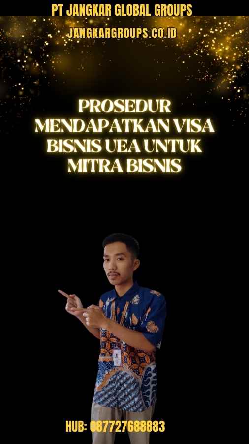 Prosedur Mendapatkan Visa Bisnis UEA Untuk Mitra Bisnis