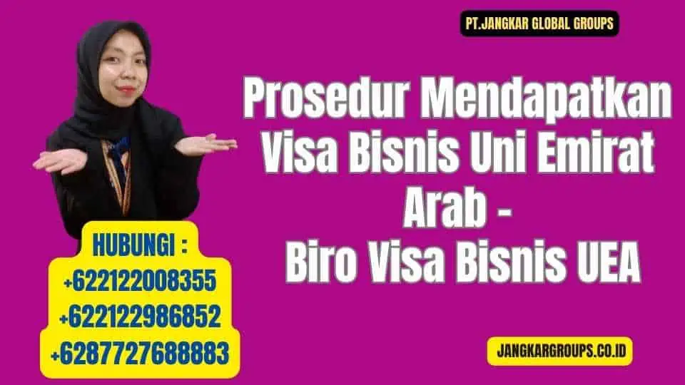 Prosedur Mendapatkan Visa Bisnis Uni Emirat Arab - Biro Visa Bisnis UEA