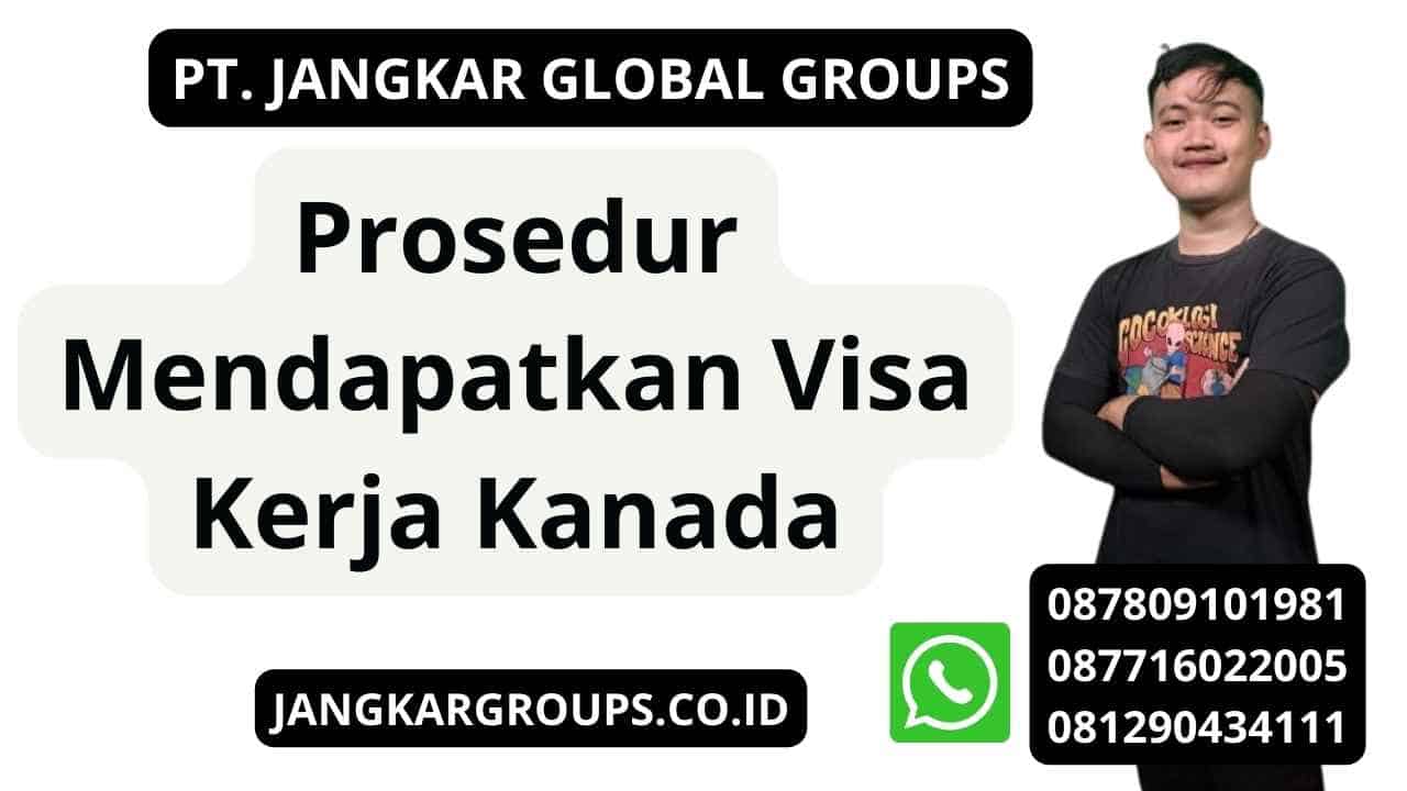 Prosedur Mendapatkan Visa Kerja Kanada